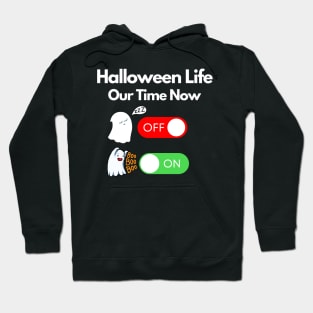 halloween life our time now OFF/ON Hoodie